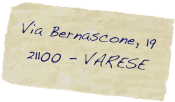 Via Bernascone, 19
21100 - VARESE